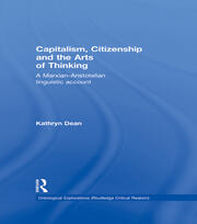 Capitalism, Citizenship and the Arts of Thinking: A Marxian-Aristotelian Linguistic Account book cover