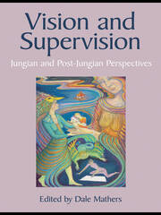 Vision and Supervision: Jungian and Post-Jungian Perspectives book cover