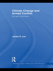 Climate Change and Armed Conflict: Hot and Cold Wars book cover