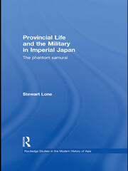 Provincial Life and the Military in Imperial Japan: The Phantom Samurai book cover