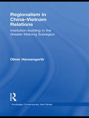 Regionalism in China-Vietnam Relations: Institution-Building in the Greater Mekong Subregion book cover