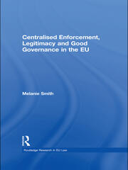Centralised Enforcement, Legitimacy and Good Governance in the EU book cover