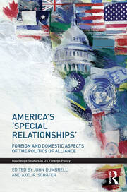 America's 'Special Relationships': Foreign and Domestic Aspects of the Politics of Alliance book cover
