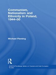 Communism, Nationalism and Ethnicity in Poland, 1944–1950 book cover