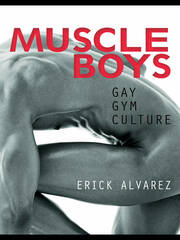 Muscle Boys: Gay Gym Culture book cover