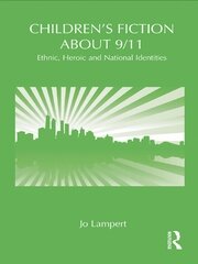 Children's Fiction about 9/11: Ethnic, National and Heroic Identities book cover
