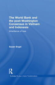 The World Bank and the post-Washington Consensus in Vietnam and Indonesia: Inheritance of Loss book cover