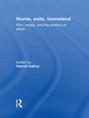 Home, Exile, Homeland: Film, Media, and the Politics of Place book cover