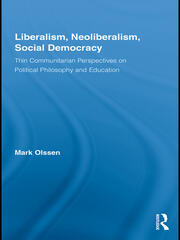 Liberalism, Neoliberalism, Social Democracy: Thin Communitarian Perspectives on Political Philosophy and Education book cover