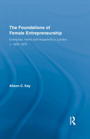 The Foundations of Female Entrepreneurship: Enterprise, Home and Household in London, c. 1800-1870 book cover