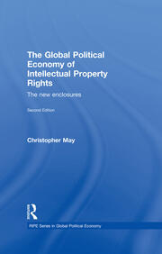 The Global Political Economy of Intellectual Property Rights, 2nd ed: The New Enclosures book cover