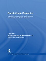 Rural-Urban Dynamics: Livelihoods, mobility and markets in African and Asian frontiers book cover