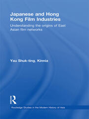 Japanese and Hong Kong Film Industries: Understanding the Origins of East Asian Film Networks book cover