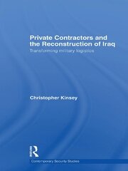 Private Contractors and the Reconstruction of Iraq: Transforming Military Logistics book cover