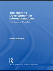 The Right to Development in International Law: The Case of Pakistan book cover