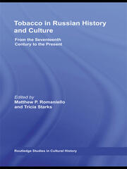 Tobacco in Russian History and Culture: The Seventeenth Century to the Present book cover