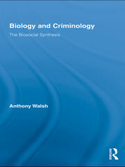 Biology and Criminology: The Biosocial Synthesis book cover