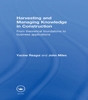 Harvesting and Managing Knowledge in Construction: From Theoretical Foundations to Business Applications book cover