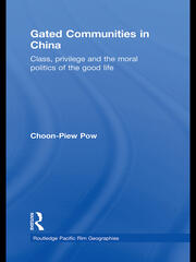 Gated Communities in China: Class, Privilege and the Moral Politics of the Good Life book cover