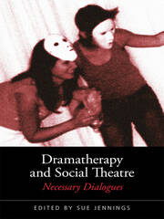Dramatherapy and Social Theatre: Necessary Dialogues book cover