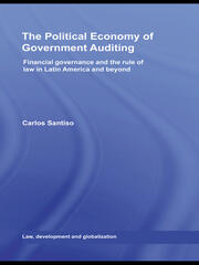 The Political Economy of Government Auditing: Financial Governance and the Rule of Law in Latin America and Beyond book cover