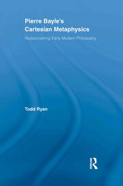 Pierre Bayle's Cartesian Metaphysics: Rediscovering Early Modern Philosophy book cover