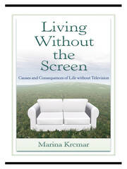 Living Without the Screen: Causes and Consequences of Life without Television book cover