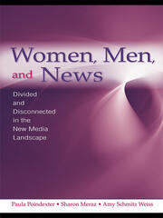 Women, Men and News: Divided and Disconnected in the News Media Landscape book cover