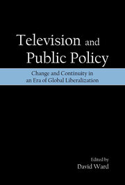 Television and Public Policy: Change and Continuity in an Era of Global Liberalization book cover
