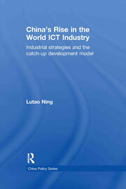 China's Rise in the World ICT Industry: Industrial Strategies and the Catch-Up Development Model book cover