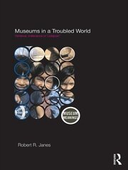 Museums in a Troubled World: Renewal, Irrelevance or Collapse? book cover