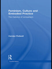 Feminism, Culture and Embodied Practice: The Rhetorics of Comparison book cover
