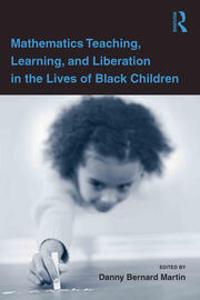Mathematics Teaching, Learning, and Liberation in the Lives of Black Children book cover