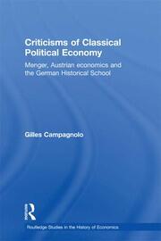 Criticisms of Classical Political Economy: Menger, Austrian Economics and the German Historical School book cover