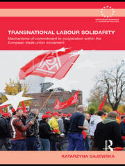Transnational Labour Solidarity: Mechanisms of commitment to cooperation within the European Trade Union movement book cover