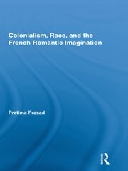 Colonialism, Race, and the French Romantic Imagination book cover