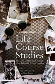 A Companion to Life Course Studies: The Social and Historical Context of the British Birth Cohort Studies book cover
