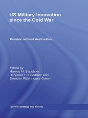 US Military Innovation since the Cold War: Creation Without Destruction book cover