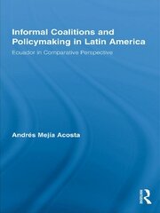 Informal Coalitions and Policymaking in Latin America: Ecuador in Comparative Perspective book cover
