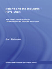 Ireland and the Industrial Revolution: The impact of the industrial revolution on Irish industry, 1801-1922 book cover