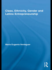 Class, Ethnicity, Gender and Latino Entrepreneurship book cover