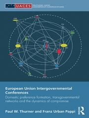 European Union Intergovernmental Conferences: Domestic preference formation, transgovernmental networks and the dynamics of compromise book cover