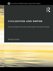 Civilization and Empire: China and Japan's Encounter with European International Society book cover