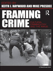 Framing Crime: Cultural Criminology and the Image book cover