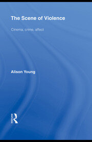 The Scene of Violence: Cinema, Crime, Affect book cover