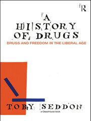 A History of Drugs: Drugs and Freedom in the Liberal Age book cover
