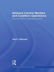 Network Centric Warfare and Coalition Operations: The New Military Operating System book cover