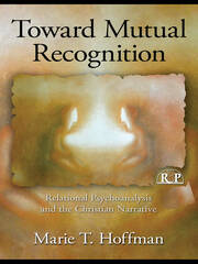 Toward Mutual Recognition: Relational Psychoanalysis and the Christian Narrative book cover
