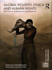 Global Poverty, Ethics and Human Rights: The Role of Multilateral Organisations book cover