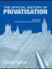 The Official History of Privatisation Vol. I: The formative years 1970-1987 book cover